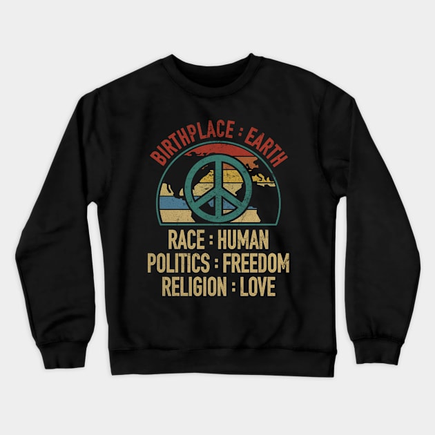 Birthplace Earth Race Human Freedom Religion Love Crewneck Sweatshirt by Print-Dinner